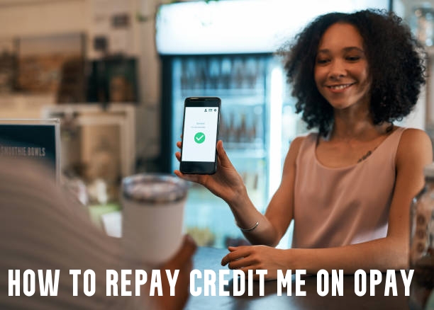 How To Repay Credit Me On Opay