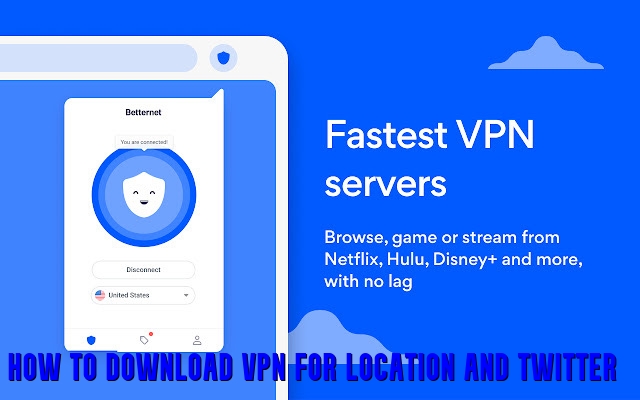 How to Download VPN for Location and Twitter