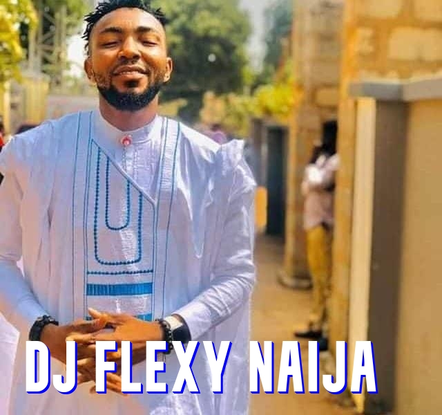 DJ Flexy Naija Biography 
