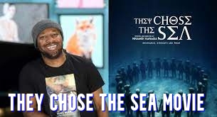 They Chose The Sea Movie
