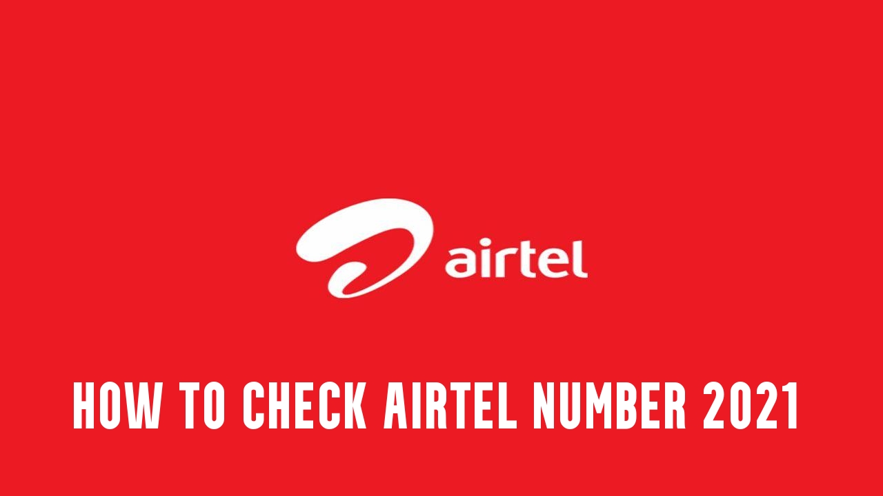 How to Check Airtel Number 2021