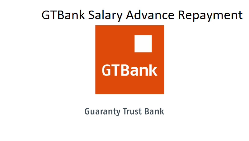 GTBank Salary Advance Repayment - How to Payback GTBank Salary Loan