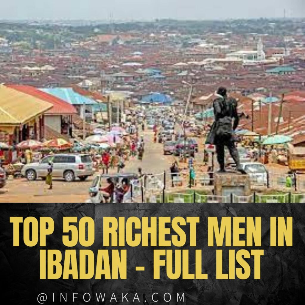 Top 50 Richest men in Ibadan - Full List