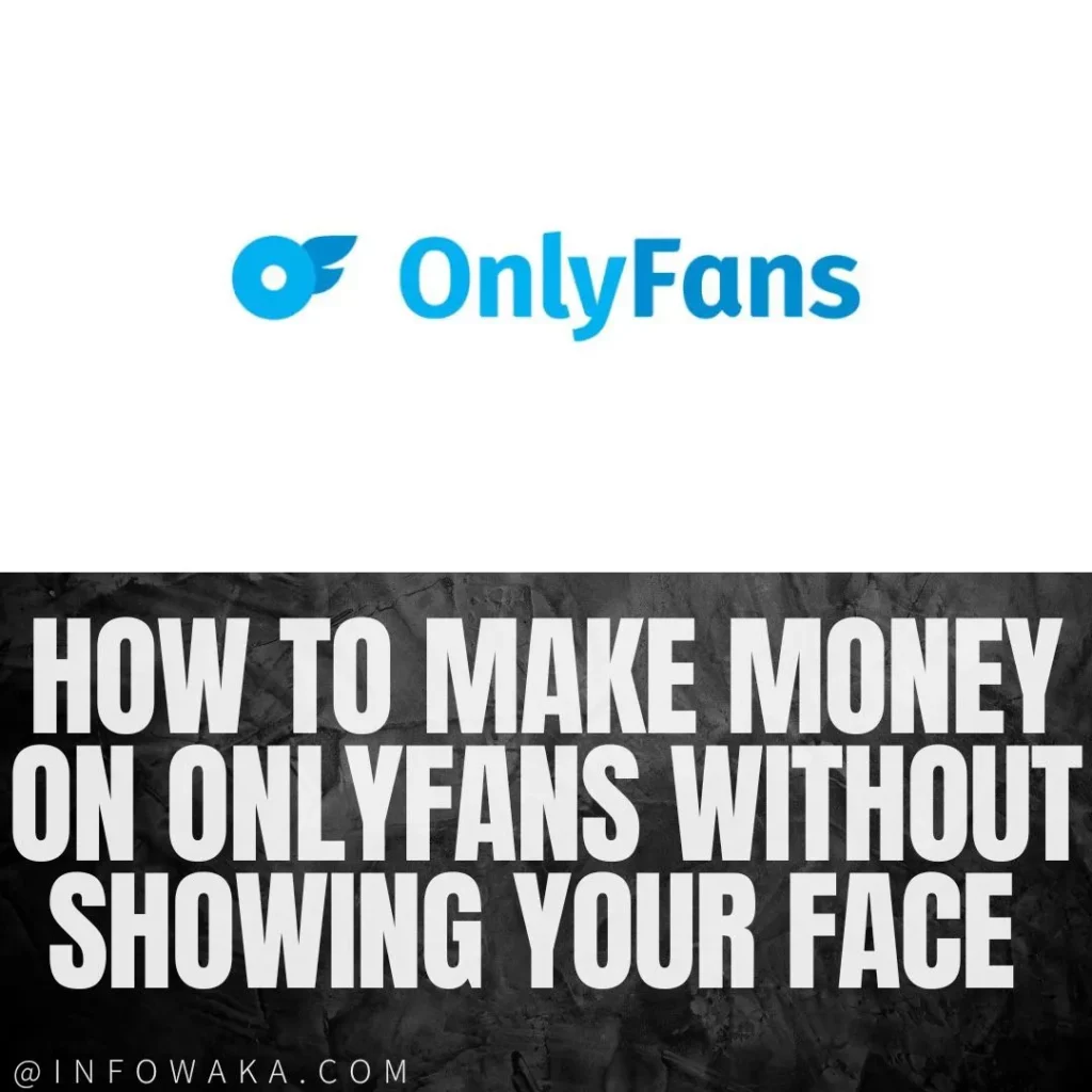How to Make Money on OnlyFans Without Showing Your Face 